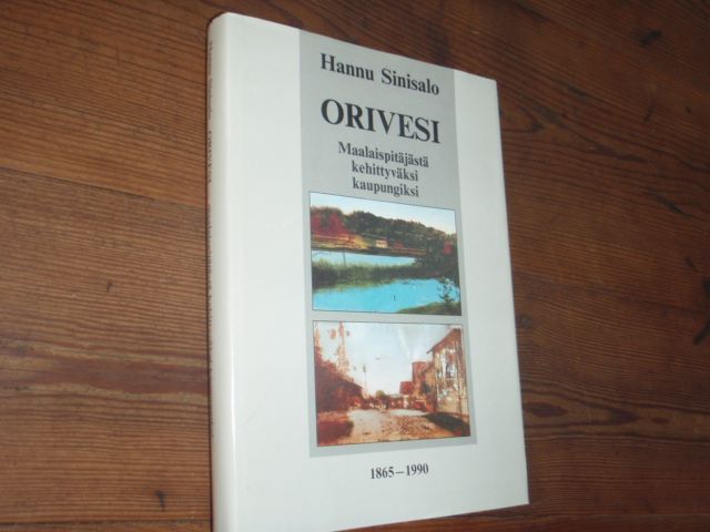 sinisalo hannu.ORIVESI maalaispitäjästä kehittyväksi kaupungiksi